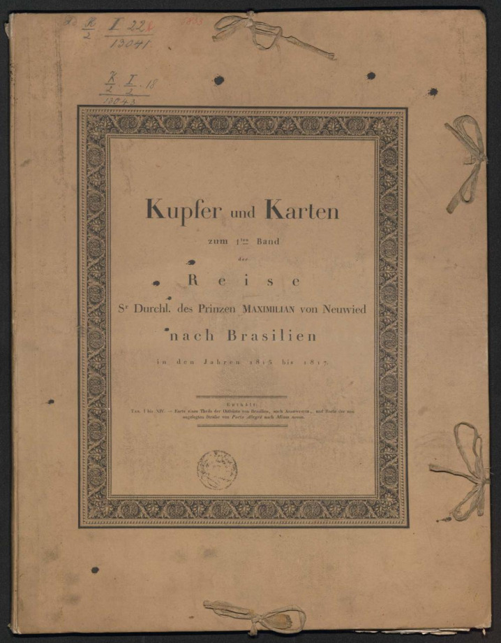 Kupfer und Karten zum 1ten Band der Reise Sr. Durchl. des Prinzen MAXIMILIAN von Neuwied nach Brasilien in den Jahren 1815 bis 1817