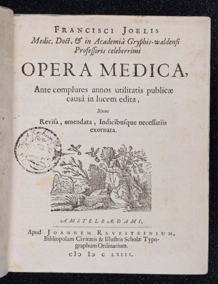 FRANCISCI JOELIS Medic. Doct. [et] in Academia Gryphis-waldensi Professoris celeberrimi OPERA MEDICA