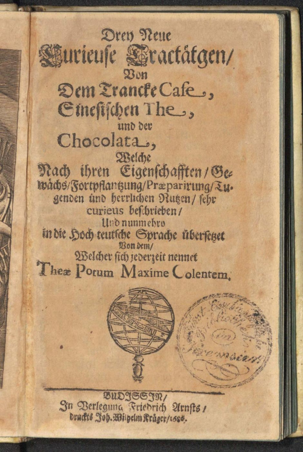 Drey Neue Curieuse Tractätgen, Von Dem Trancke Cafe, Sinesischen The, und der Chocolata