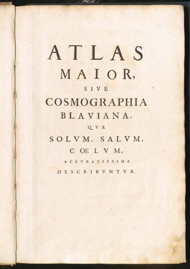 GEOGRAPHIA, QVAE EST COSMOGRAPHIAE BLAVIANAE PARS PRIMA, QVA ORBIS TERRAE TABVLIS ANTE OCVLOS PONITVR, ET DESCRIPTIONIBVS ILLVSTRATVR