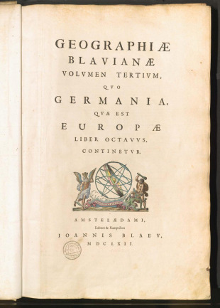 GEOGRAPHIAE BLAVIANAE VOLVMEN TERTIVM, QVO GERMANIA, QVAE EST EUROPAE LIBER OCTAVVS CONTINETVR
