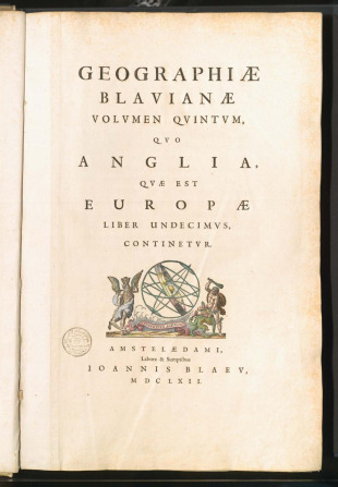 GEOGRAPHIAE BLAVIANAE VOLVMEN QVINTVM, QVO ANGLIA, QVAE EST EUROPAE LIBER UNDECIMVS, CONTINETVR
