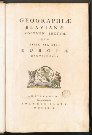 GEOGRAPHIAE BLAVIANAE VOLVMEN SEXTVM, QVO LIBER XII, XIII, EUROPAE CONTINENTVR