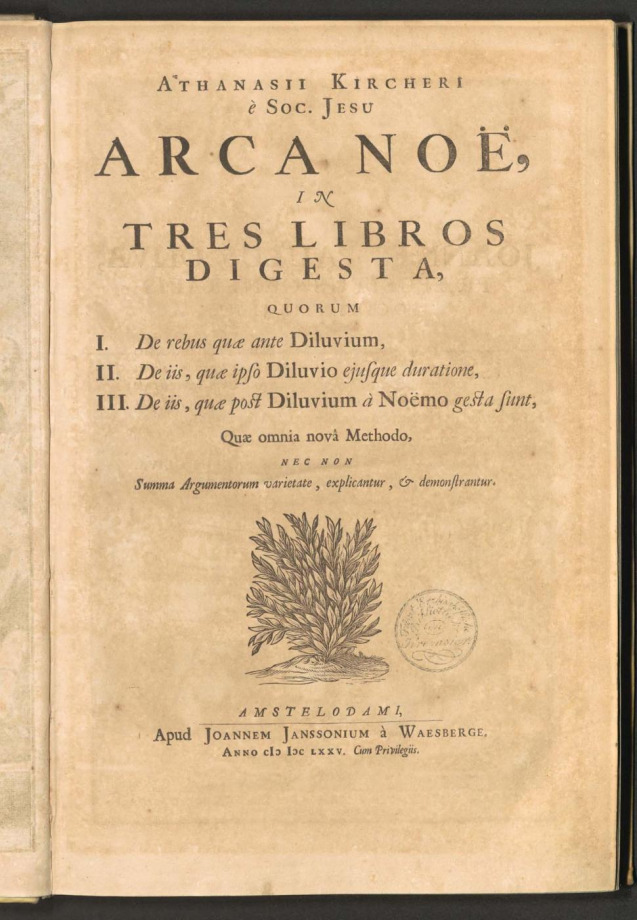 ATHANASII KIRCHERI e SOC. JESU ARCA NOË IN TRES LIBROS DIGESTA