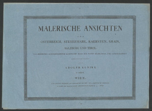 MALERISCHE ANSICHTEN VON ÖSTERREICH, STEYERMARK, KAERNTEN, KRAIN, SALZBURG UND TIROL