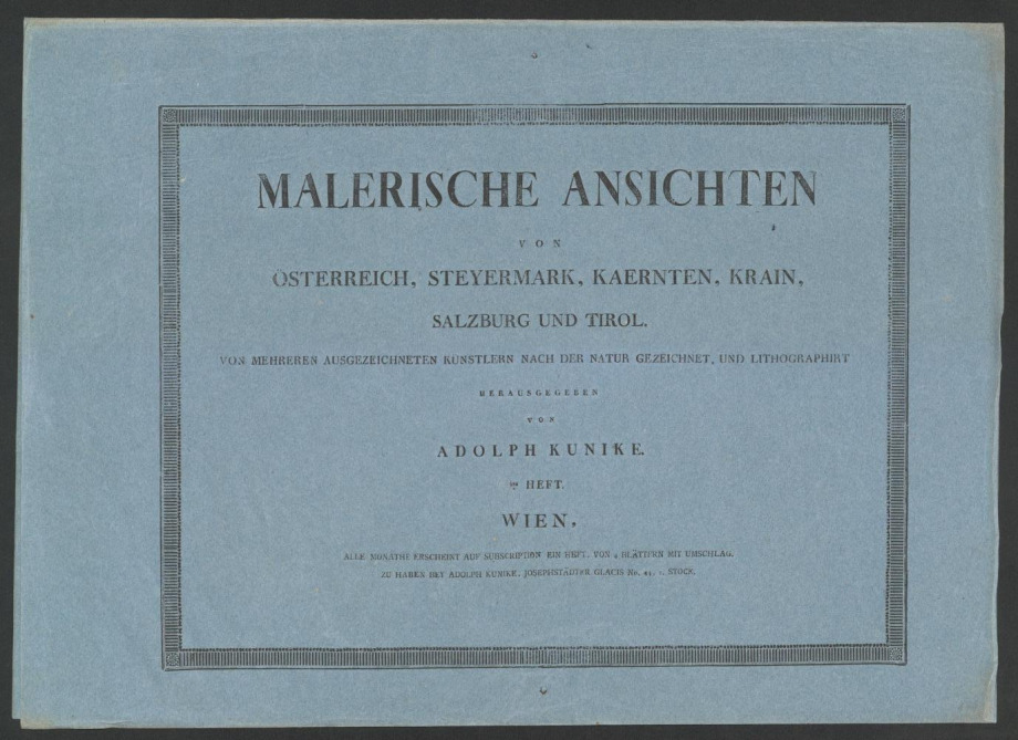MALERISCHE ANSICHTEN VON ÖSTERREICH, STEYERMARK, KAERNTEN, KRAIN, SALZBURG UND TIROL