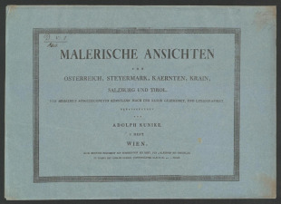 MALERISCHE ANSICHTEN VON ÖSTERREICH, STEYERMARK, KAERNTEN, KRAIN, SALZBURG UND TIROL