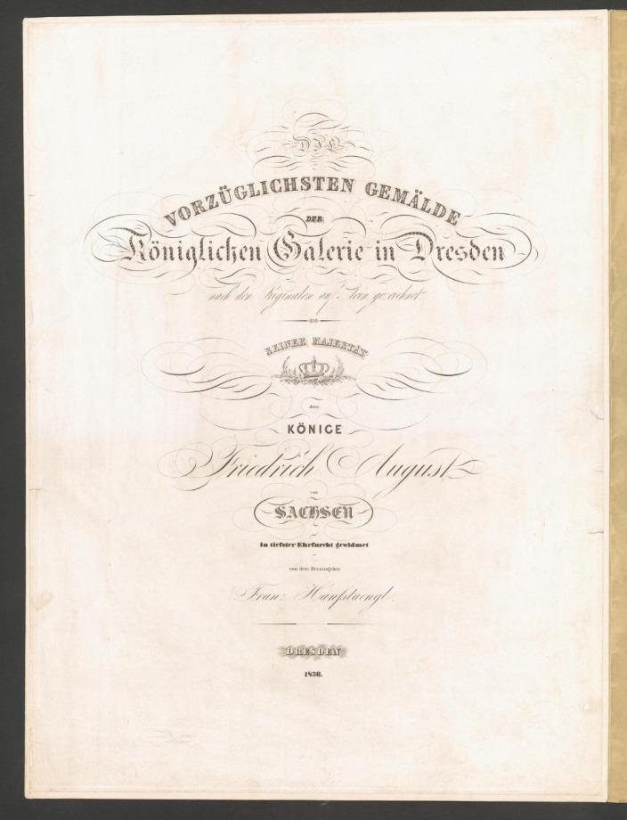 DIE VORZÜGLICHSTEN GEMÄLDE DER KÖNIGLICHEN GALERIE IN DRESDEN NACH DER ORIGINALEN AUF STEIN GEZEICHNET