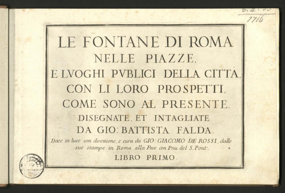 LE FONTANE DI ROMA NELLE PIAZZE, E LVOGHI PVBLICI DELLA CITTÀ, CON LI LORO PROSPETTI, COME SONO AL PRESENTE.