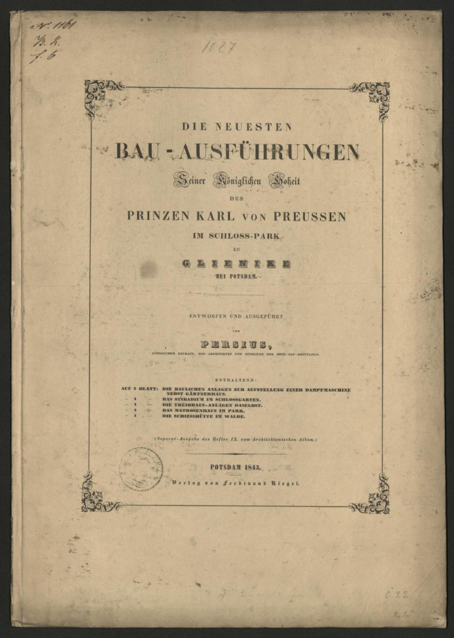 DIE NEUESTEN BAU-AUSFÜHRUNGEN Seiner Königlichen Hoheit DES PRINZEN KARL VON PREUSSEN IM SCHLOSS-PARK ZU GLIENIKE BEI POTSDAM.