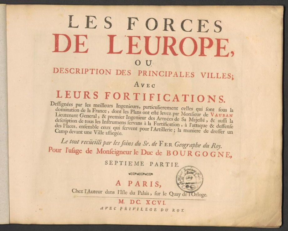 LES FORCES DE L'EUROPE, OU DESCRIPTION DES PRINCIPALES VILLES; AVEC LEURS FORTIFICATIONS