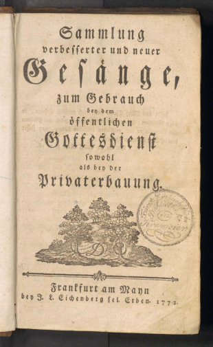 Sammlung verbesserter und neuer Gesänge zum Gebrauch bey dem öffentlichen Gottesdienst sowohl als bey der Privaterbauung