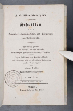 J. G. Albrechtsberger's sämmtliche Schriften über Generalbaß, Harmonie-Lehre, und Tonsetzkunst; zum Selbstunterrichte
