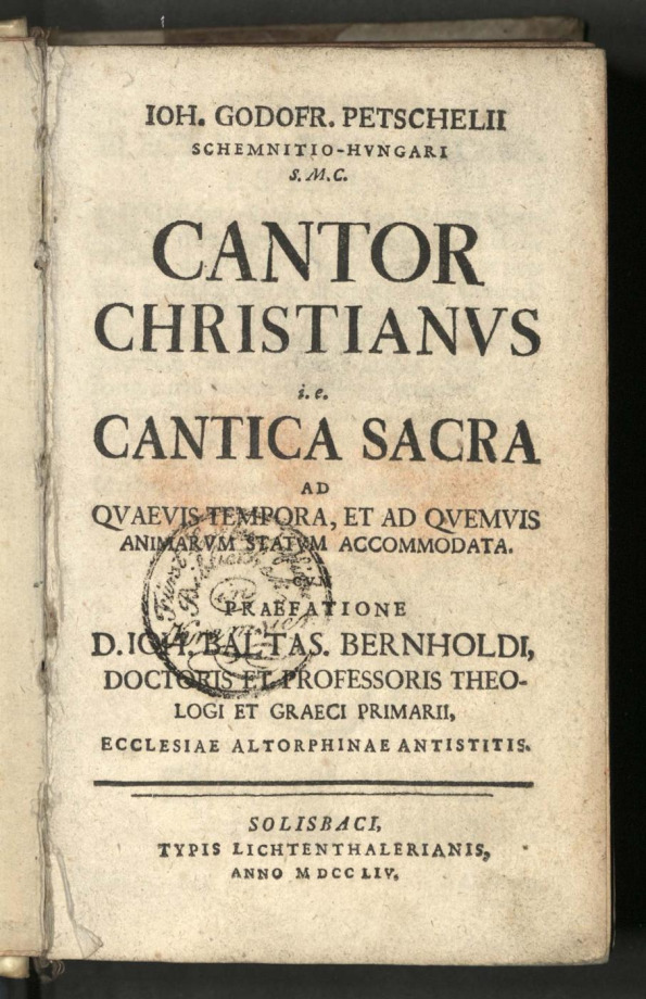 IOH. GODOFR. PETSCHELII SCHEMNITIO-HVNGARI S.M.C. CANTOR CHRISTIANUS