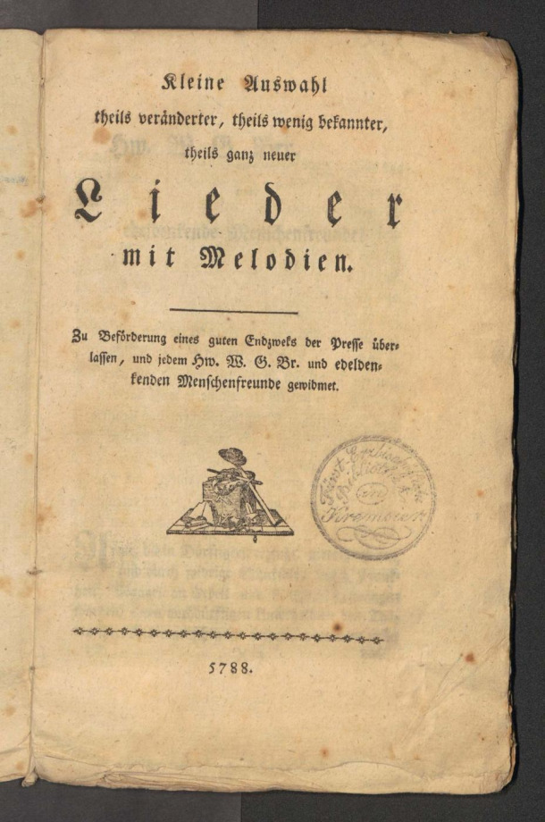 Kleine Auswahl theils veränderter, theils wenig bekannter, theils ganz neuer Lieder mit Melodien