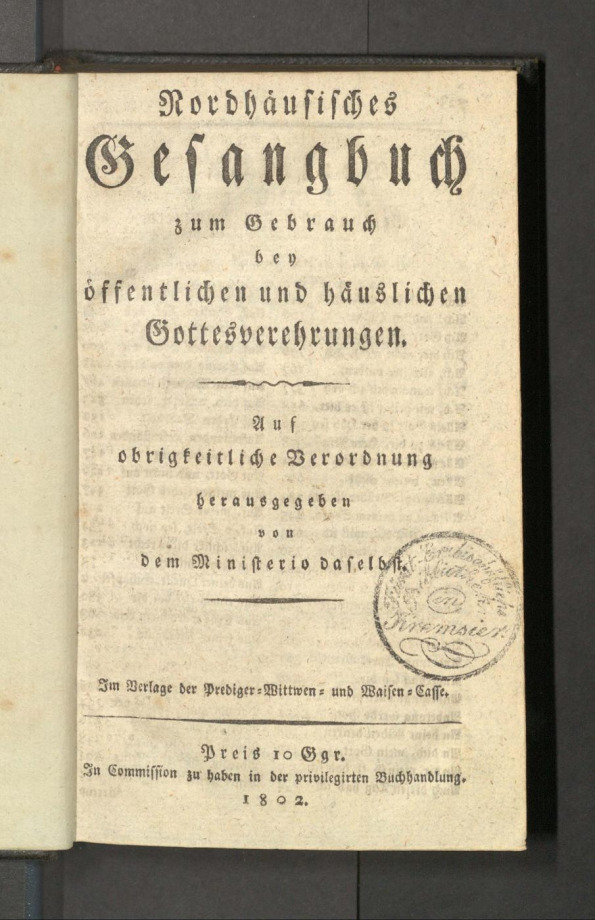 Nordhäusisches Gesangbuch zum Gebrauch bey öffentlichen und häuslichen Gottesverehrungen