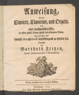 Anweisung, wie man Claviere, Clavecins, und Orgeln, nach einer mechanischen Art, in allen 12 Tönen