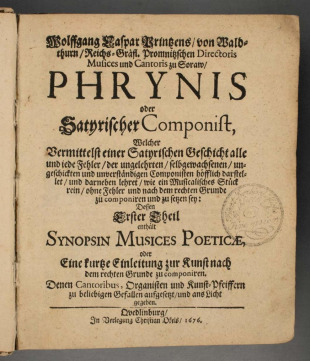 Wolffgang Caspar Printzens von Waldthurn Reichs-Gräfl. Promnitzschen Directoris Musices und Cantoris zu Soraw, PHRYNIS oder Satyrischer Componist